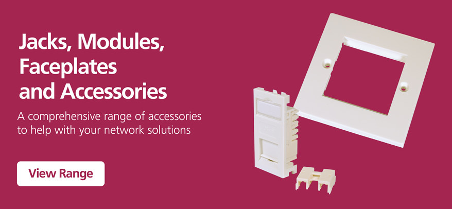 Jacks, Modules Faceplates and Accessories 
